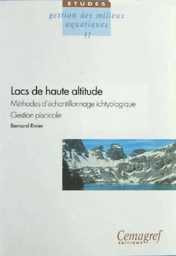 Lacs de haute altitude. Méthodes d'échantillonnage ichtyologique. Gestion piscicole - Bernard Rivier - Irstea