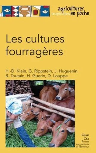 Les cultures fourragères - Henri-Dominique Klein, Georges Rippstein, Johann Huguenin, Bernard Toutain, Hubert Guerin, Dominique Louppe - Éditions Quae