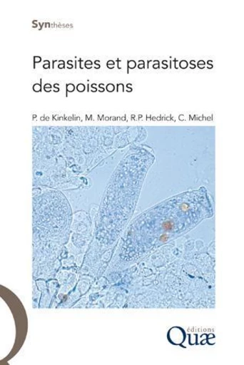 Parasites et parasitoses des poissons - Pierre De Kinkelin, Marc Morand, Ronald Hedrick, Christian Michel - Éditions Quae