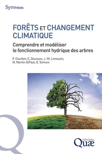 Forêts et changement climatique - François Courbet, Claude Doussan, Jean-Marc Limousin, Nicolas Martin-StPaul, Guillaume Simioni - Éditions Quae