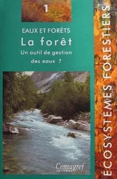 Eaux et forêts. La forêt : un outil de gestion des eaux ?