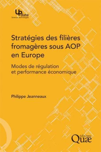 Stratégies des filières fromagères sous AOP en Europe - Philippe Jeanneaux - Éditions Quae