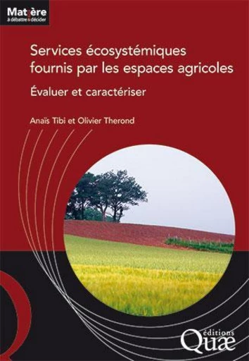 Services écosystémiques fournis par les espaces agricoles  - Anaïs Tibi, Olivier Therond - Éditions Quae