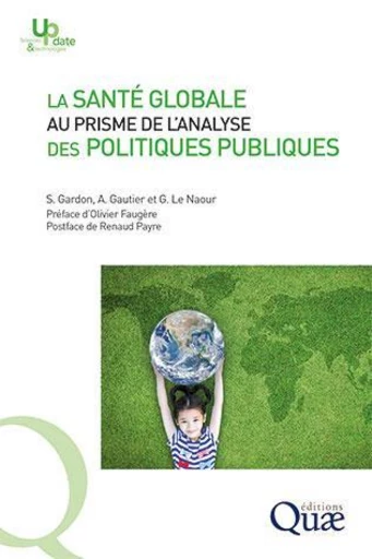 La santé globale au prisme de l'analyse des politiques publiques - Sébastien Gardon, Amandine Gautier, Gwenola Le Naour - Éditions Quae