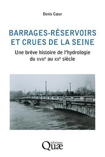 Reservoir dams and flooding on the seine - Denis Coeur - Éditions Quae