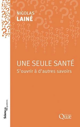 Une seule santé - Nicolas Lainé - Éditions Quae