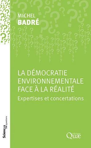 La démocratie environnementale face à la réalité - Michel Badré - Éditions Quae